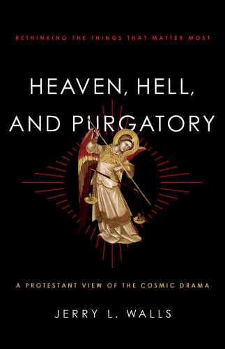 Heaven, Hell, and Purgatory: rethinking the things that matter most