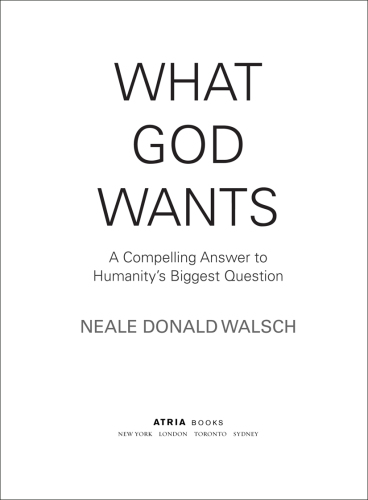 What God wants: a compelling answer to humanity's biggest question