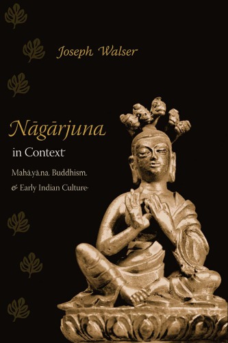 Nagarjuna in Context Mahayana Buddhism and Early Indian Culture