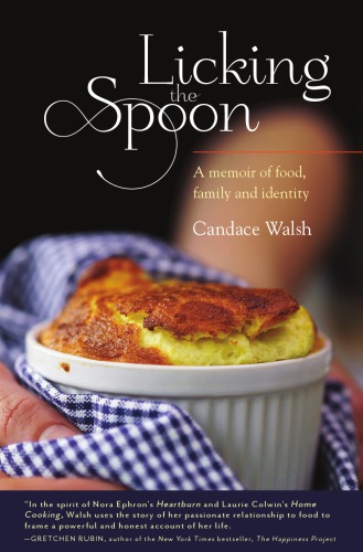 Licking the spoon: a memoir of food, family, and identity