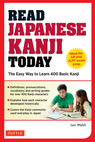 Read Japanese kanji today: the easy way to learn 400 practical kanji