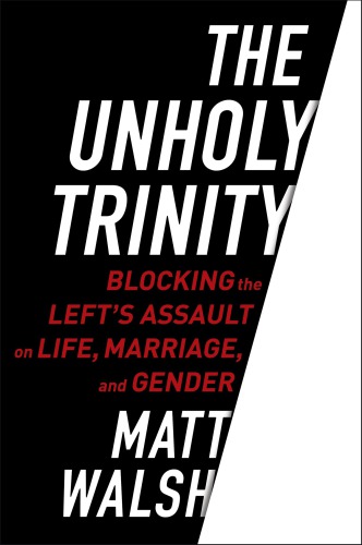 The unholy trinity: blocking the left's assault on life, marriage, and gender
