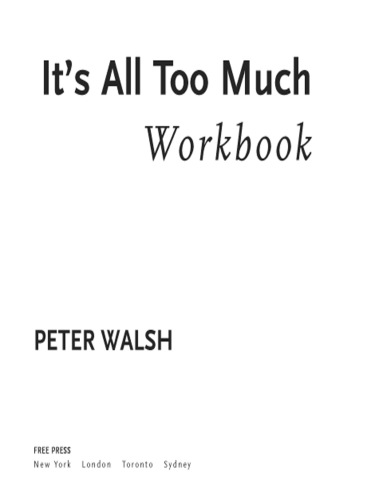 It's all too much workbook: the tools you need to conquer clutter and create the life you want