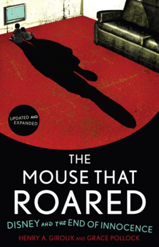The mouse that roared: Disney and the end of innocence