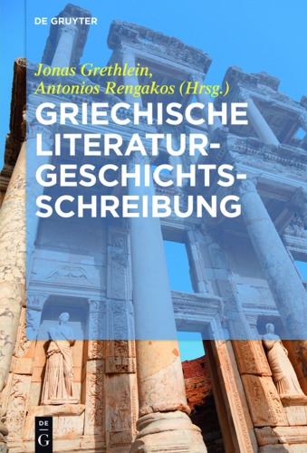 Griechische Literaturgeschichtsschreibung: Traditionen, Probleme, Konzepte