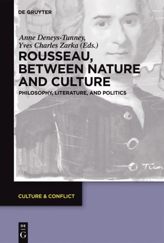 Rousseau Between Nature and Culture Philosophy, Literature, And Politics