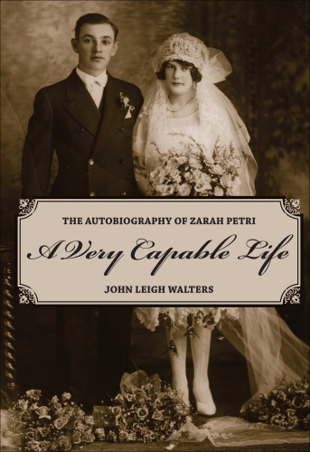 A Very Capable Life: the Autobiography of Zarah Petri