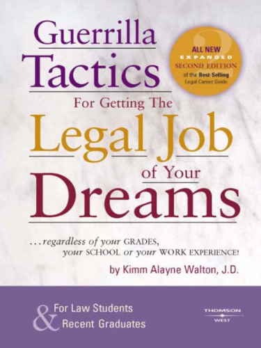 Guerrilla Tactics for Getting the Legal Job of Your Dreams, 2d