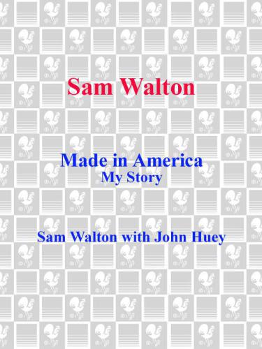 Sam Walton, made in America: my story