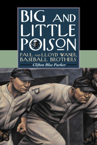 Big and Little poison: Paul and Lloyd Waner, baseball brothers