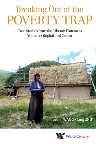 Breaking Out of the Poverty Trap: Case Studies from the Tibetan Plateau in Yunnan, Qinghai and Gansu