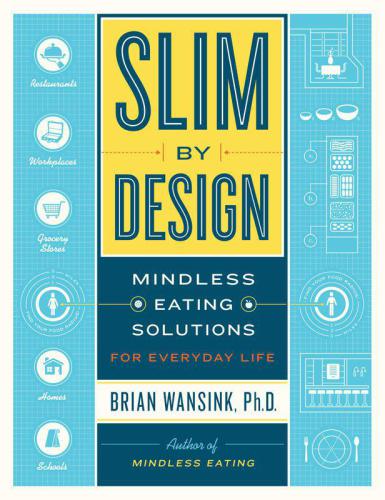 Slim by Design: Mindless Eating Solutions for Everyday Life