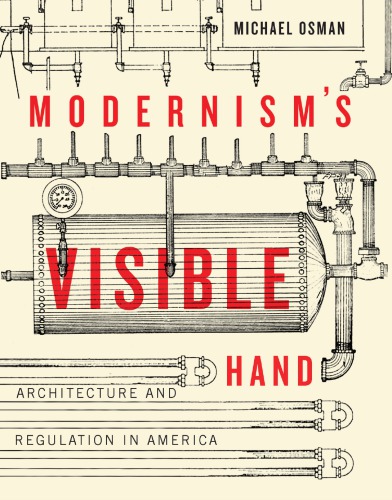 Modernism's visible hand architecture and regulation in America