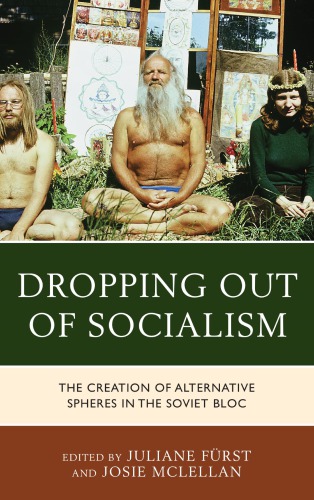 Dropping out of socialism: the creation of alternative spheres in the soviet bloc