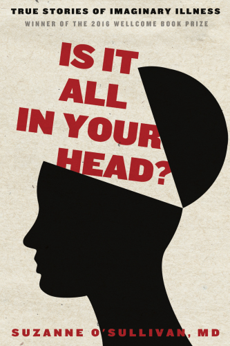 It's all in your head: true stories of imaginary illness