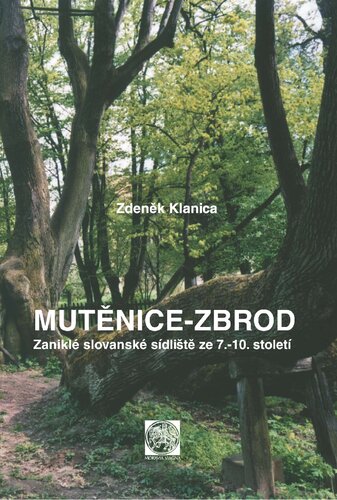Mutěnice-Zbrod. Zaniklé slovanské sídliště ze 7.-10. století