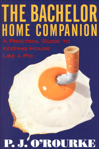 The bachelor home companion: a practical guide to keeping house like a pig