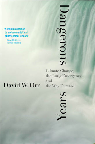 DANGEROUS YEARS: climate change, the long emergency, and the way forward