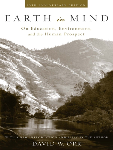 Earth in mind: on education, environment, and the human prospect