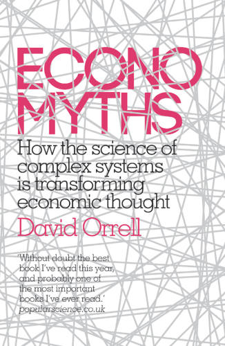 Economyths: How the science of complex systems is transforming economic thought