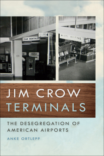 Jim Crow terminals the desegregation ofAmerican airports