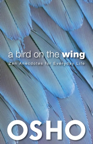 A bird on the wing: Zen anecdotes for everyday life