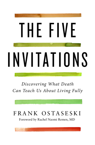 Five invitations: what the living can learn from the dying