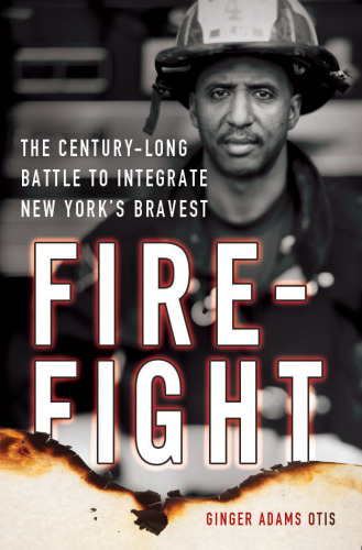 Firefight: the century-long battle to integrate New York's bravest
