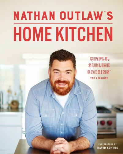 Nathan Outlaw's home kitchen: 100 recipes to cook for family and friends