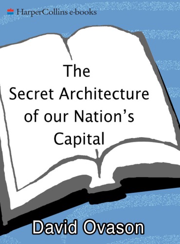 The secret architecture of our nation's capital: the Masons and the building of Washington, D.C