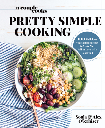 A Couple Cooks, pretty simple cooking: 100 delicious vegetarian recipes to make you fall in love with real food