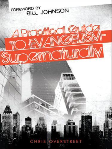 A Practical Guide to Evangelism-- Supernaturally