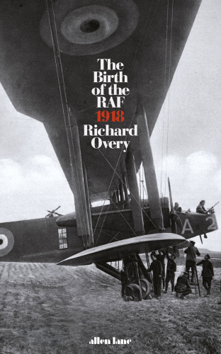 The birth of the RAF, 1918 the world's first air force