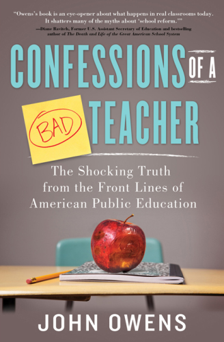 Confessions of a bad teacher: the shocking truth from the front lines of American public education
