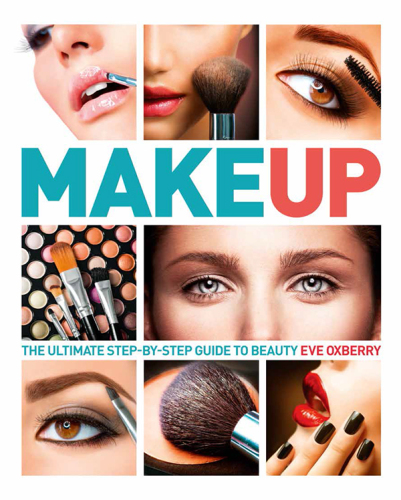Make Up: The Ultimate Guide to Cosmetics