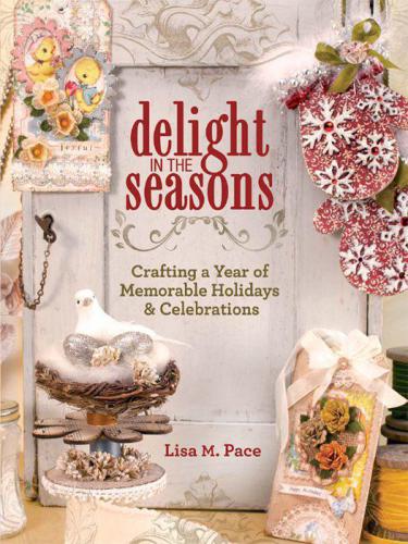 Delight in the seasons: crafting a year of memorable holidays & celebrations
