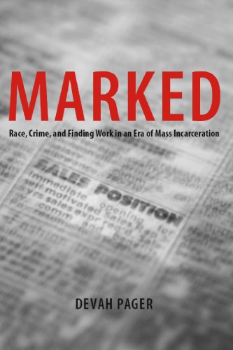 Marked race, crime, and finding work in an era of mass incarceration