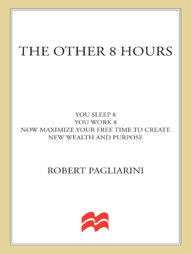 The other 8 hours: maximize your free time to create new wealth & purpose