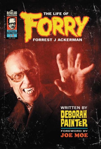Forry: the life of Forrest J. Ackerman