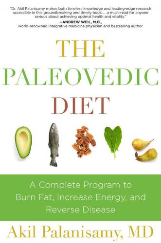 The Paleovedic Diet: A Complete Program to Burn Fat, Increase Energy, and Reverse Disease