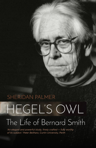 Hegel's Owl: The Life of Bernard Smith