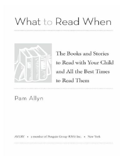 What to read when: the books and stories to read with your child--and all the best times to read tthem