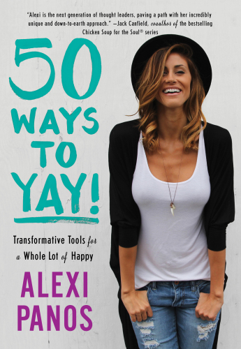 50 Ways to Yay!: Transformative Tools for Less Stress, More Presence, and a Whole Lot of Happy