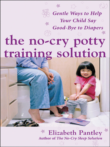 The no-cry potty training solution: gentle ways to help your child say good-bye to diapers