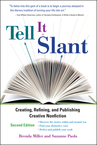 Tell it slant: creating, refining, and publishing creative nonfiction