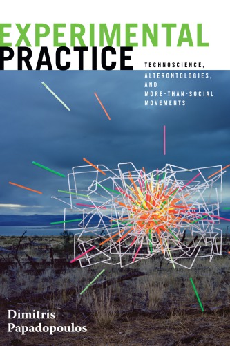 Experimental practice: technoscience, alterontologies, and more-than-social movements