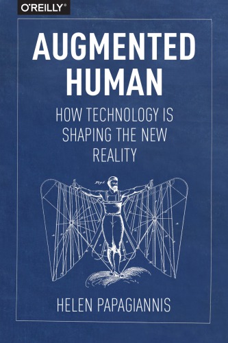 Augmented human: how technology is shaping the new reality