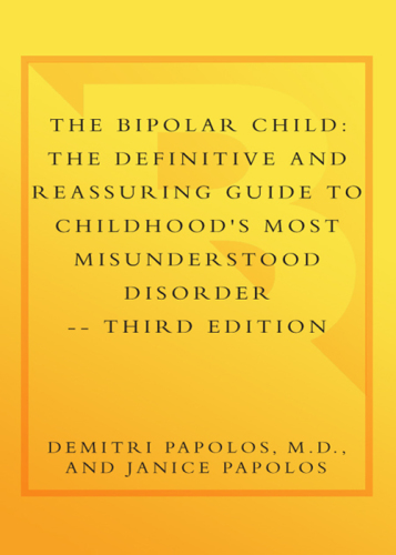 The bipolar child: the definitive and reassuring guide to childhood's most misunderstood disorder