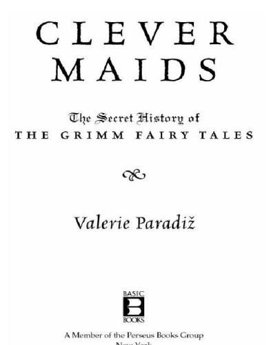 Clever Maids The Secret History of the Grimm Fairy Tales