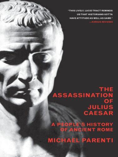 The Assassination Of Julius Caesar: A People's History Of Ancient Rome